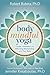 Body Mindful Yoga: Create a Powerful and Affirming Relationship with Your Body by Robert Butera PhD, Jennifer Kreatsoulas PhD