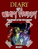 Diary Of A Wimpy Freddy: Five Nights At The Restaurant (Book 1) - Unofficial Book