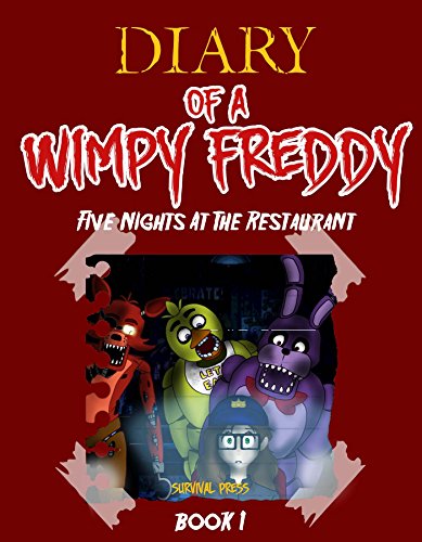 Diary Of A Wimpy Freddy: Five Nights At The Restaurant (Book 1) - Unofficial Book