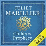 Child of the Prophecy: Sevenwaters, Book 3 by