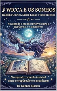 Livro WICCA E OS SONHOS: Trabalho Onírico, Diário Lunar e Visão Interior (Wicca - Despertar Wicca PT: Livros de magia natural por Dannac Marion Livro 2)