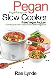 Pegan Slow Cooker Paleo Vegan Recipes: Collection of 30+Slow Cooker Recipes for the Pegan Diet (Pegan Diet Pantry Cookbooks) (Volume 1)