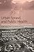 Urban Sprawl and Public Health: Designing, Planning, and Building for Healthy Communities