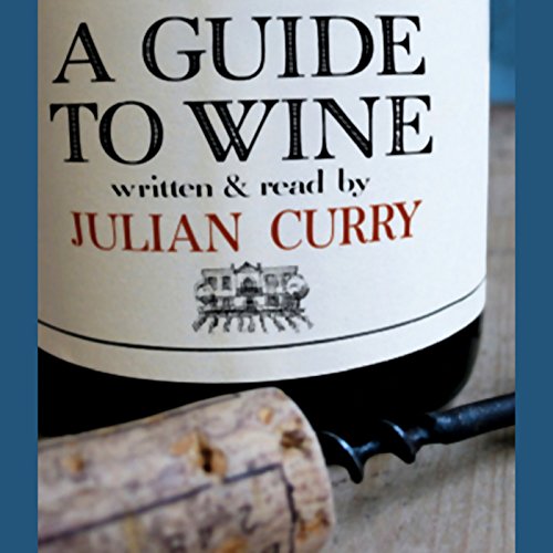 A Guide to Wine by Julian Curry