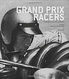 Grand Prix Racers: Portraits of Speed by Xavier Chimits, Bernard Cahier