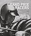 Grand Prix Racers: Portraits of Speed by Xavier Chimits, Bernard Cahier