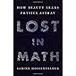 Lost in Math: How Beauty Leads Physics Astray
