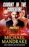 Caught in the Crossfire (PROTEKT Book 3) by Michael Mandrake