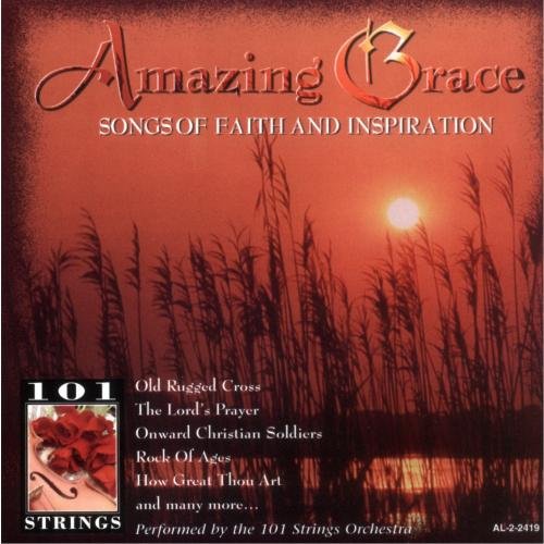 101 Strings Orchestra - Amazing Grace Songs of Faith and Inspiration - Zortam Music