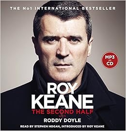 The Second Half Amazon Co Uk Keane Roy Doyle Roddy Keane Roy Hogan Stephen 9781409161967 Books