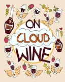 On Cloud Wine: A Funny and Unique Adult Coloring Book for Moms Who Love Wine; Remember, Sip Happens by Your Quirky Aunt