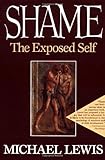 Shame: The Exposed Self