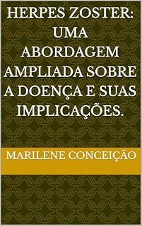 Livro Herpes Zoster: Uma abordagem ampliada sobre a doença e suas implicações.