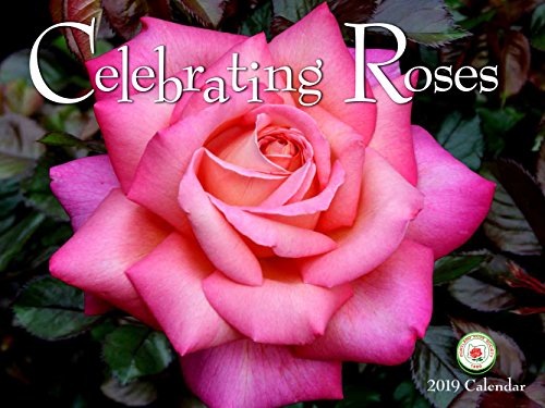 Celebrating Roses 2019 Calendar by Rich Baer, Portland Rose Society