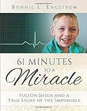 61 Minutes to a Miracle: Fulton Sheen and a True