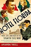 Hotel Florida: Truth, Love, and Death in the Spanish Civil War by Amanda Vaill
