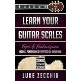 Learn Your Guitar Scales: Modes, Pentatonics &amp; Arpeggios Explained (Book + Online Bonus)