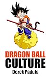 Dragon Ball Culture Volume 2: Adventure by Derek Padula