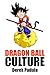 Dragon Ball Culture Volume 2: Adventure by Derek Padula