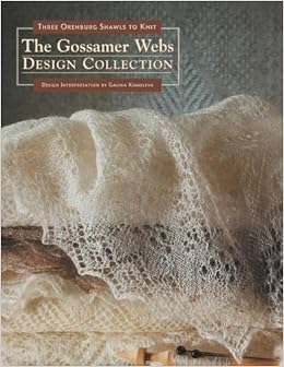 The Gossamer Webs Design Collection: Three Orenburg Shawls to Knit, by Galina Khmeleva