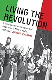 Jennifer Guglielmo, "Living in Revolution: Italian Women's Resistance and Radicalism in New York City" (UNC Press, 2010)