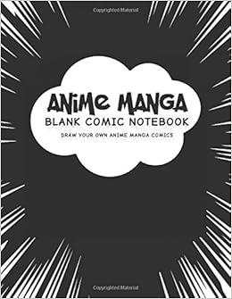 Anime Manga Blank Comic Notebook: Create Your Own Anime Manga Comics, Variety of Templates For Anime Drawing, Manga Classic Black-(Blank Comic Books), by anime drawing books
