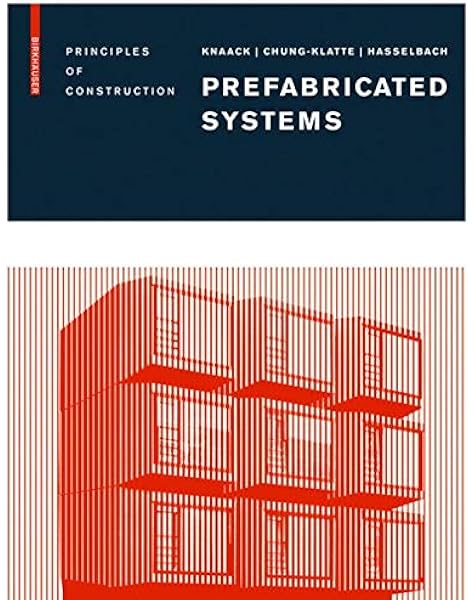 Prefabricated Systems Principles Of Construction Knaack Ulrich Amazon Com Books
