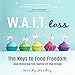 W.A.I.T.loss: The Keys to Food Freedom and Winning the Battle of the Binge