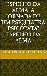 Livro Espelho da Alma: A Jornada de um Psiquiatra Psicopata" Espelho da Alma