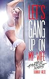 Let's Gang Up On My Wife: Amateur Night