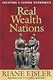 The Real Wealth of Nations: Creating a Caring Economics