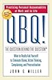QBQ! The Question Behind the Question: Practicing Personal Accountability at Work and in Life