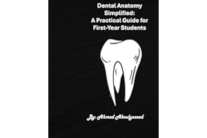 Dental Anatomy Simplified: A Practical Guide for First-Year Students