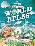 Amazing World Atlas: Bringing the World to Life (Lonely Planet Kids) by Lonely Planet Kids