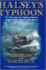 Halsey's Typhoon: The True Story Of A Fighting Admiral, an Epic Storm ...