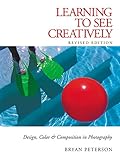 Image de Learning to See Creatively: Design, Color & Composition in Photography (Updated Edition)