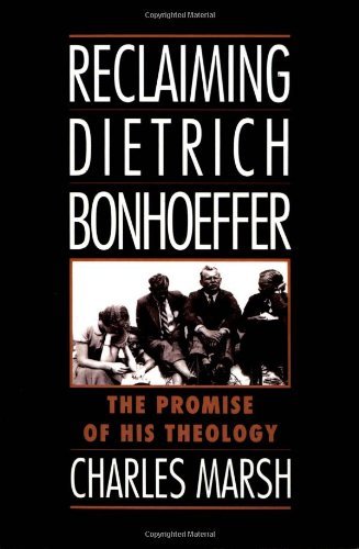 Reclaiming Dietrich Bonhoeffer: The Promise of His Theology