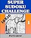 Super Sudoku Challenge 1: 16X16 (Super Sudoku 16x16 Challenge) by Martin Duval