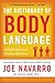 The Dictionary of Body Language: A Field Guide to Human Behavior - Book by Joe Navarro