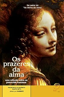 Livro Os prazeres da alma: Uma reflexão sobre os potenciais humanos
