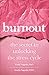 Burnout: The Secret to Unlocking the Stress Cycle - Book by Emily Nagoski