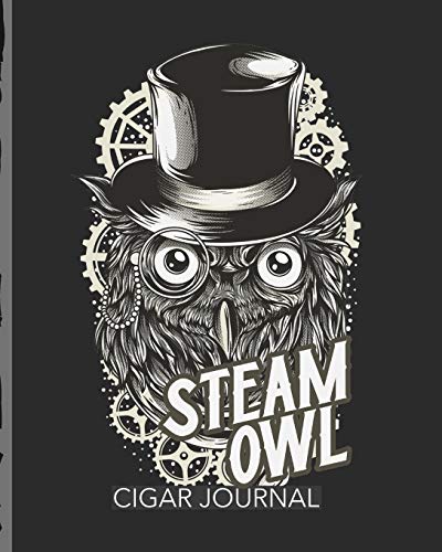 Steam Owl Cigar Journal: Aficionado - Cigar Bar Gift - Cigarette Notebook - Humidor - Rolled Bundle - Flavors - Strength - Cigar Band - Stogies and Mash - Earthy