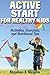 Active Start for Healthy Kids: Activities, Exercises, and Nutritional Tips by Stephen J. Virgilio