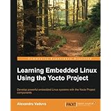 Learning Embedded Linux using the Yocto Project