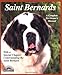 Saint Bernards: Everything About Purchase, Care, Nutrition, Breeding, Behavior, and Training (Barron's Complete Pet Owner's Manuals)
