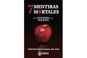 Siete Mentiras Mortales:: En la Cultura y la Iglesia (Spanish Edition)
