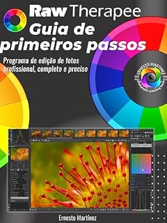 Livro RawTherapee, Guia de primeiros passos: Programa de edição de fotos profissional, completo e preciso