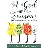 A God of All Seasons: Walking Towards Mercy, Grace, and Hope