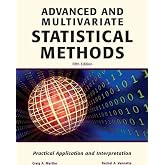 Advanced and Multivariate Statistical Methods: Practical Application and Interpretation