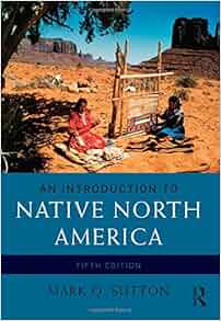 An Introduction To Native North America Mark Q Sutton